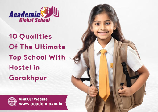 10 Qualities Of The Ultimate Top School With Hostel in Gorakhpur