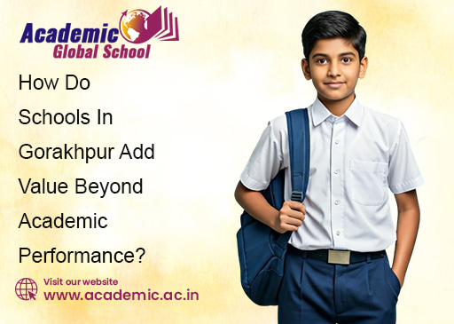 How Do Schools In Gorakhpur Add Value Beyond Academic Performance