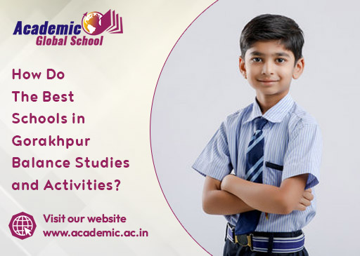 How Do The Best Schools in Gorakhpur Balance Studies and Activities