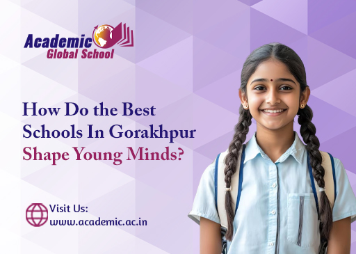 How Do the Best Schools in Gorakhpur Shape Young Minds