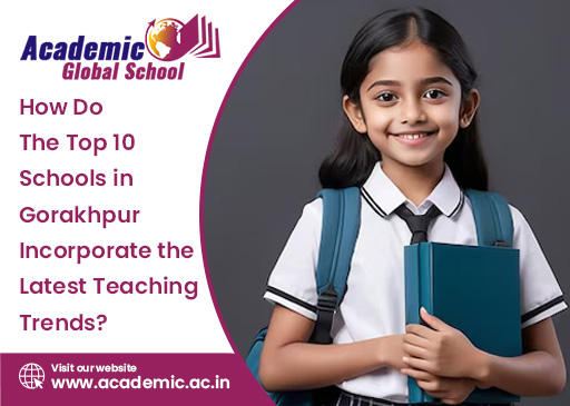 How Do the Top 10 Schools in Gorakhpur Incorporate the Latest Teaching Trends