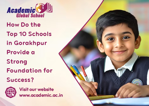 How Do the Top 10 Schools in Gorakhpur Provide a Strong Foundation for Success