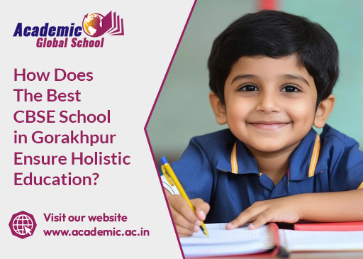 How Does The Best CBSE School in Gorakhpur Ensure Holistic Education