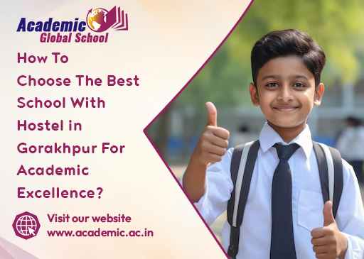 How To Choose The Best School With Hostel in Gorakhpur For Academic Excellence
