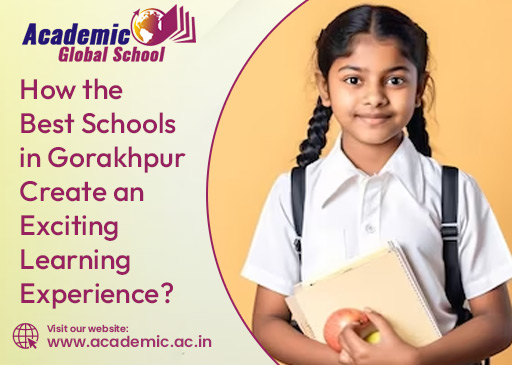 How the Best Schools in Gorakhpur Create an Exciting Learning Experience