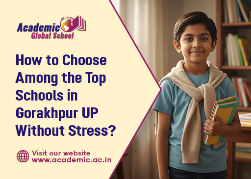 How to Choose Among the Top Schools in Gorakhpur UP Without Stress