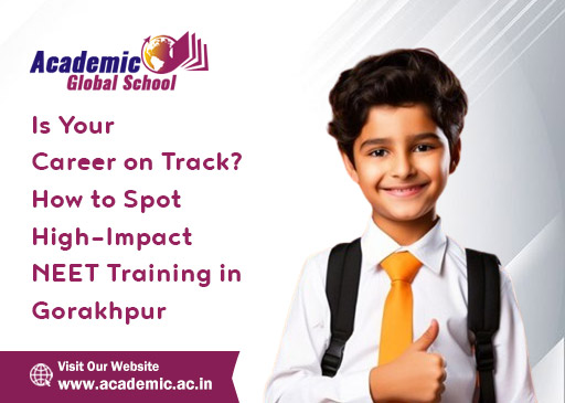 Is Your Career on Track How to Spot High Impact NEET Training in Gorakhpur