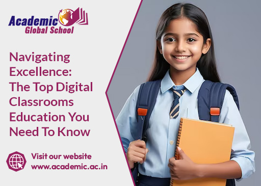 Navigating Excellence The Top Digital Classrooms Education You Need To Know