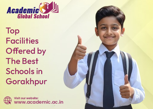 Top Facilities Offered by the Best Schools in Gorakhpur