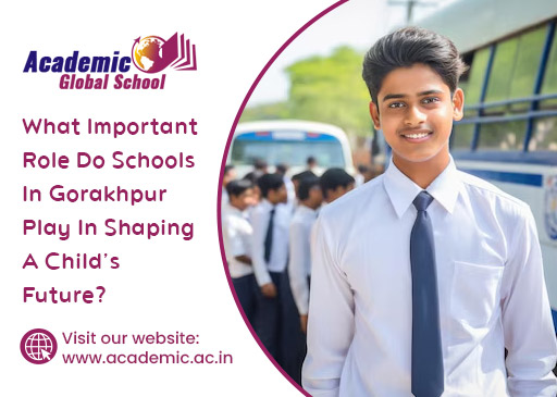 What Important Role Do Schools In Gorakhpur Play In Shaping A Childs Future